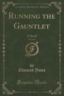 Running The Gauntlet, Vol. 2 Of 3 di Edmund Yates edito da Forgotten Books