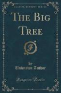 Author, U: Big Tree (Classic Reprint) di Unknown Author edito da Forgotten Books