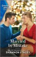 Married by Mistake di Shannon Stacey edito da HARLEQUIN SPECIAL EDITION