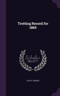 Trotting Record For 1869 di Haley Thomas edito da Palala Press