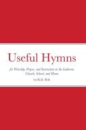 Useful Hymns di R. D. Fish edito da Lulu.com