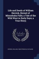 Life And Deeds Of William Herrick, Hermi di WILLIAM HERRICK edito da Lightning Source Uk Ltd