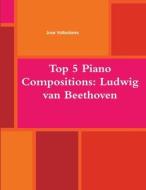 Top 5 Piano Compositions di Jose Valladares edito da Lulu.com