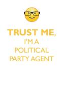 TRUST ME, I'M A POLITICAL PARTY AGENT AFFIRMATIONS WORKBOOK Positive Affirmations Workbook. Includes di Affirmations World edito da Positive Life