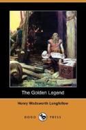 The Golden Legend (dodo Press) di Henry Wadsworth Longfellow edito da Dodo Press