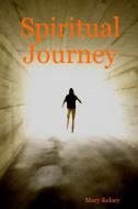 Spiritual Journey di Mary Kelsey edito da Lulu.com