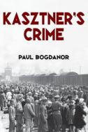 Kasztner's Crime di Paul Bogdanor edito da Taylor & Francis Inc