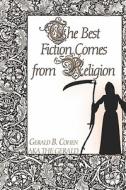 The Best Fiction Comes From Religion di Gerald B Cohen Aka "The Gerald", Gerald B Cohen edito da America Star Books