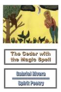 The Cedar with the Magic Spell: Spirit Poetry di Gabriel Rivera edito da AUTHORHOUSE