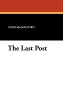 The Last Post di Ford Madox Ford edito da Wildside Press