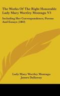 The Works Of The Right Honorable Lady Mary Wortley Montagu V3: Including Her Correspondence, Poems And Essays (1803) di Lady Mary Wortley Montagu edito da Kessinger Publishing, Llc