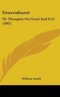 Gravenhurst: Or Thoughts On Good And Evil (1862) di William Smith edito da Kessinger Publishing, Llc