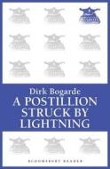 A Postillion Struck By Lightning di Dirk Bogarde edito da Bloomsbury Publishing