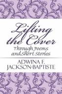 Lifting The Cover di Adwina F Jackson-Baptiste edito da America Star Books