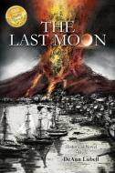 The Last Moon di Deann Lubell edito da Xlibris Corporation
