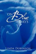 On Blue Days di Linda Dobinson edito da Xlibris Corporation