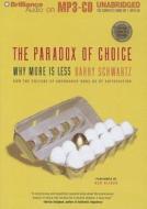 The Paradox of Choice: Why More Is Less di Barry Schwartz edito da Brilliance Corporation