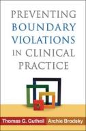 Preventing Boundary Violations in Clinical Practice di Thomas G. Gutheil, Archie Brodsky edito da Guilford Publications