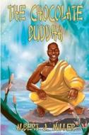 The Chocolate Buddha: Joshua Dunbar di Albert J. Miller edito da Createspace