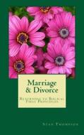 Marriage & Divorce: Returning to Biblical First Principles di Stan Thompson edito da Createspace