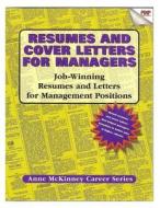 Resumes & Cover Letters for Managers di Anne McKinney edito da Createspace