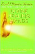 Divine Healing Hands: Experience Divine Power to Heal You, Animals, and Nature, and to Transform All Life di Zhi Gang Sha edito da ATRIA
