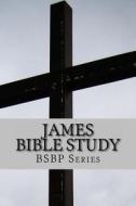 James Bible Study - Bsbp Series di Mrs Margaret Weston edito da Createspace
