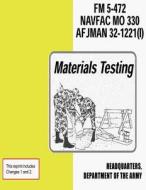 Materials Testing (FM 5-472 / Navfac M0 330 / Afjman 32-1221 (I)) di Department of the Army, Department of the Navy, Department of the Air Force edito da Createspace