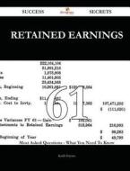Retained Earnings 61 Success Secrets - 61 Most Asked Questions on Retained Earnings - What You Need to Know di Keith Haynes edito da Emereo Publishing