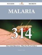 Malaria 314 Success Secrets - 314 Most Asked Questions on Malaria - What You Need to Know di Kimberly Lowery edito da Emereo Publishing