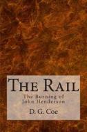 The Rail: The Burning of John Henderson di D. G. Coe edito da Createspace