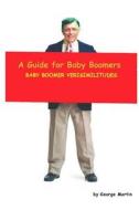 A Guide for Baby Boomers di MS George Martin Ma edito da Createspace