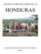 The Peace Corps Welcomes You to Honduras di Peace Corps edito da Createspace