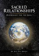 Sacred Relationships di Kate Pola Brooks edito da Xlibris