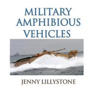 Military Amphibious Vehicles di Jenny Lillystone edito da Createspace
