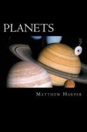 Planets: A Fascinating Book Containing Planet Facts, Trivia, Images & Memory Recall Quiz: Suitable for Adults & Children di Matthew Harper edito da Createspace