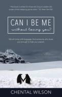 Can I Be Me Without Losing You? di Chental Wilson edito da Balboa Press