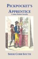 Pickpocket's Apprentice: A John Pickett Novella di Sheri Cobb South edito da Createspace