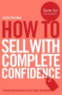 How to Sell with Complete Confidence di Gavin Presman edito da Pan Macmillan