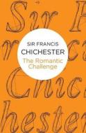 The Romantic Challenge di Francis Chichester edito da Macmillan