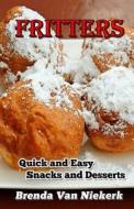Fritters: Quick and Easy Snacks and Desserts di Brenda Van Niekerk edito da Createspace