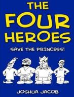 The Four Heroes Save the Princess!: (An Epic Coloring Book) di Joshua Jacob edito da Createspace