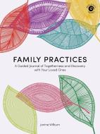 Family Practices di Janine Wilburn edito da Graphic Arts Books