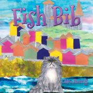 Fish Bib di Chloe Sherriff edito da Xlibris
