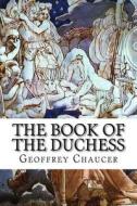 The Book of the Duchess di Geoffrey Chaucer edito da Createspace