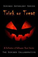 Trick or Treat: A Halloween Anthology di The Scribes Collaborative, Amber E. Box, Edi Cruz edito da Createspace