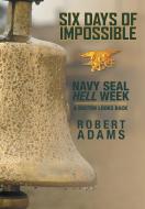 Six Days of Impossible di Robert Adams edito da FriesenPress