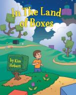 In the Land of Boxes di Kim Hebert edito da FRIESENPR