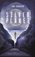 Silver Planet di Tom Johnson edito da Austin Macauley Publishers