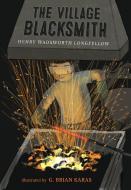 The Village Blacksmith di Henry Wadsworth Longfellow edito da CANDLEWICK BOOKS